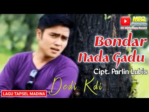 BONDAR NADA GADU - Lagu Tapsel - DEDI KDI