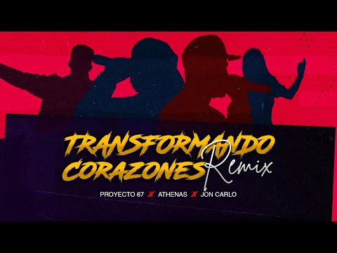 PROYECTO 67 X @Athenasmusica x @Joncarlosband - TRANSFORMANDO CORAZONES REMIX