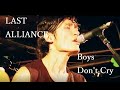 LAST ALLIANCE-Boys Don't Cry【live】