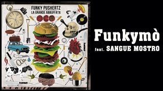Funky Pushertz  Ft. Sangue Mostro - FunkyMò