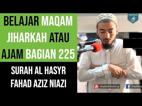 Maqam Ajam / Jiharkah 225 - Surah Al Hasyr - Qari: Fahad Aziz Niazi