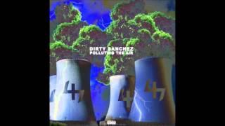 Dirty Sanchez   Polluting The Air