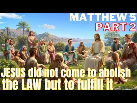 Matthew 5 - Pt 2 - The Fulfillment of the Law - Christ and the Sermon of the Mount