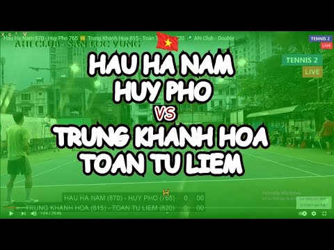 Hau Ha Nam 870  - Huy Pho 765  🆚 Trung Khanh Hoa 815  - Toan Tu Liem 820  🎾 Ahi Club - Double