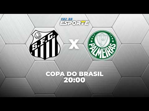 SANTOS X PALMEIRAS - AO VIVO | COPA DO BRASIL – 02/09/2026