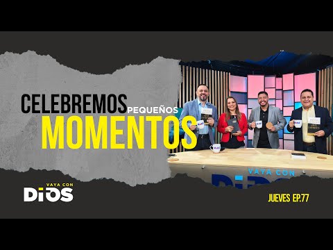 Vaya Con Dios Ep.77 - Celebremos pequeños momentos