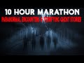 10 Hour Marathon of Paranormal Encounters & Terrifying Ghost Stories