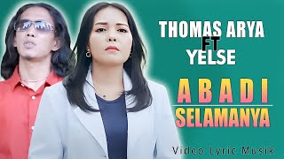 Download lagu Thomas Arya Feat Yelse - ABADI SELAMANYA (Lyric ) mp3