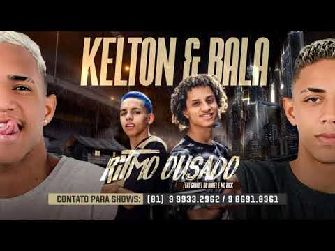 KELTON E BALA - FEAT. GABRIEL DO BOREL E MC RICK - RITMO OUSADO