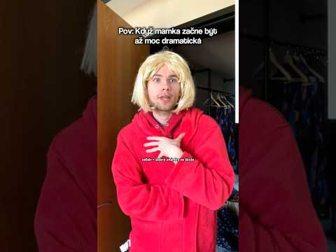 KDYŽ JE MAMKA AŽ MOC DRAMATICKÁ