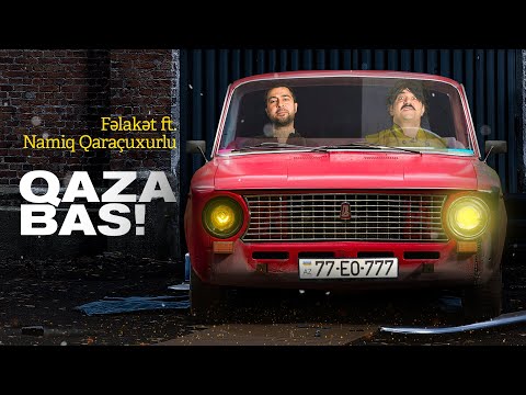 Namiq Qaraçuxurlu ft Fəlakət - Qaza Bas (Official Video)