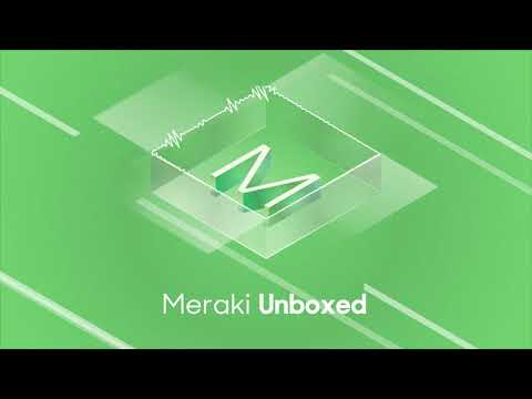 Meraki Unboxed: Episode 58: Life as a Sales Leader at Cisco