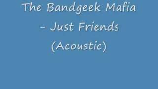 The Bandgeek Mafia - Just Friends (Acoustic)