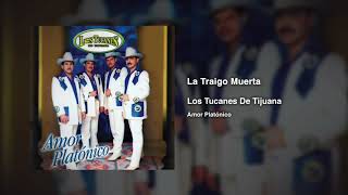 La Traigo Muerta – Los Tucanes De Tijuana (Audio Oficial)