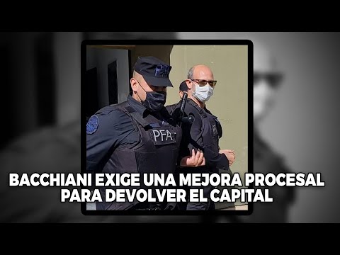 Bacchiani exige una mejora procesal para devolver el capital