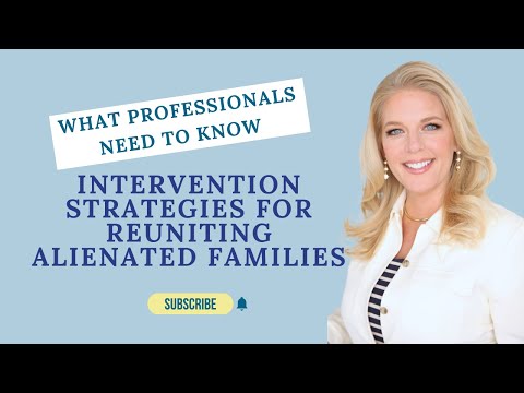 What Professionals Need to Know: Intervention Strategies for Reuniting Alienated Families