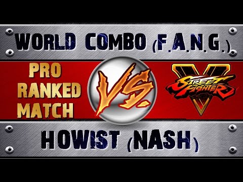 Street Fighter 5 WORLD_COMBO (F.A.N.G.) VS HOWIST (NASH) PRO RANKED MATCH - VER 1.01 HD