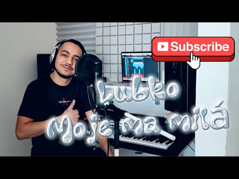 LubiX - Moje ma milá (Cover, Na želanie)