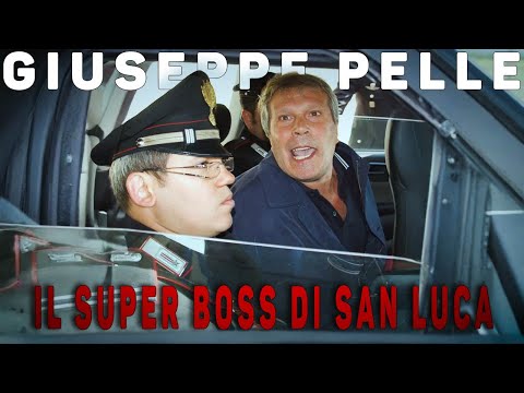 Giuseppe Pelle - The Super Boss of San Luca