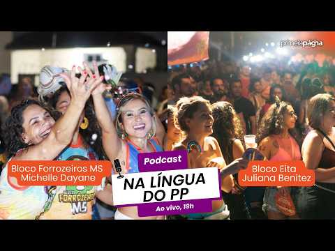 Na Língua do PP traz a folia do Carnaval com os blocos Eita e Forrozeiros MS