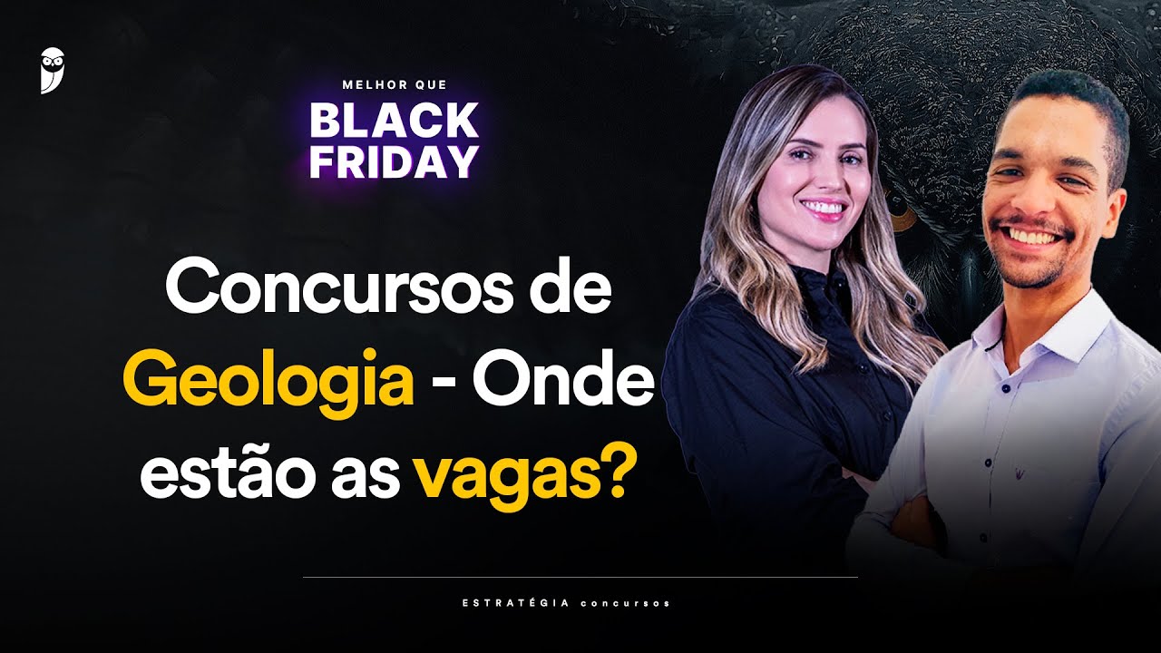 Concursos de Geologia - Onde estão as vagas? - Melhor que Black Friday