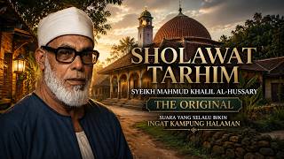 Download lagu SHOLAWAT TARHIM - SYEIKH MAHMUD KHALIL AL-HUSSARY -  THE ORIGINAL mp3