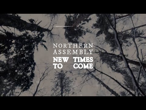 Northern Assembly - New Times to come (lyric video)