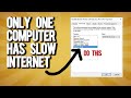 When Only One Computer Has Slow Internet