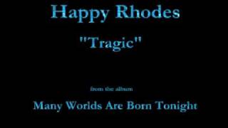 Happy Rhodes - Many Worlds Are Born Tonight (1998) - 07 - "Tragic"