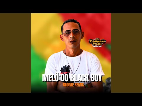 Melô Do Black Boy (Version Reggae Remix)