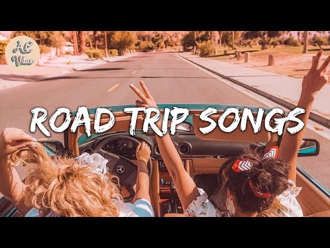 Songs to play on a road trip ~ Songs to sing in the car & make your road trip fly by
