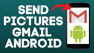 How to Send Pictures on Gmail Android - 2022