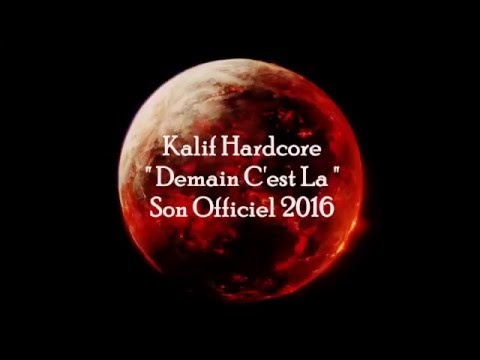 Kalif Hardcor "Demain C'est La" Son Officiel 2016