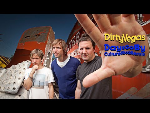 Days Go By (Culture Shock Remix) - Dirty Vegas