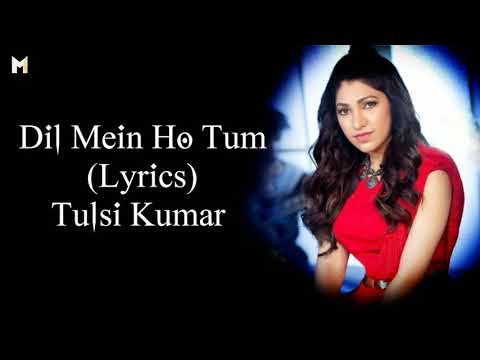 Dil Mein Ho Tum (Lyrics) Tulsi Kumar | Female Version