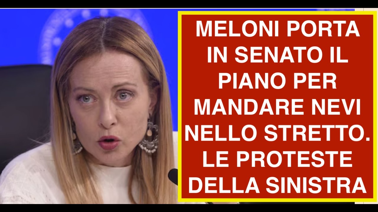 MELONI PORTA IN SENATO IL PIANO PER MANDARE NEVI NELLO STRETTO. LE PROTESTE DELLA SINISTRA