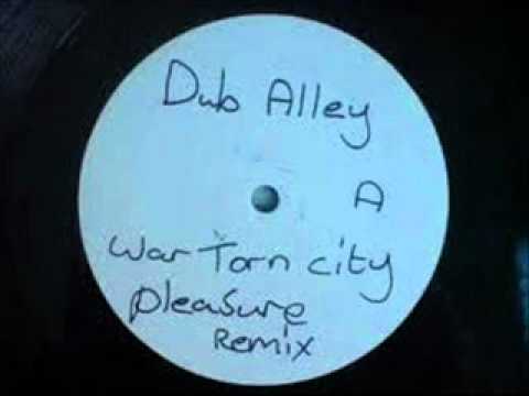 dub alley - war torn city (pleasure remix).wmv