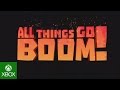 ALL THINGS GO BOOM! E3 2015 Trailer for Xbox One