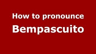 How to pronounce Bempascuito