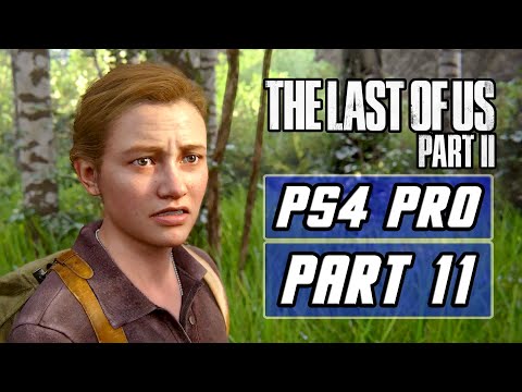 The Last of Us 2 - Gameplay Walkthrough PART 11 - No Commentary [PS4 PRO]