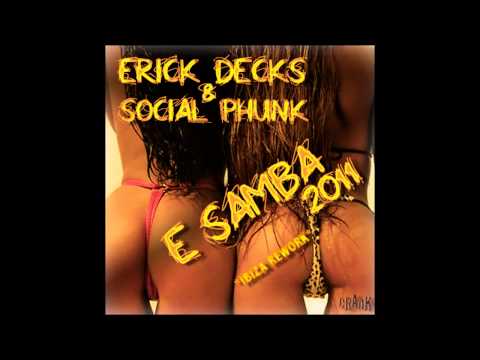Erick Decks & Social Phunk - E Samba 2011 (Ibiza Rework)