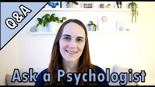Ask a Psychologist...