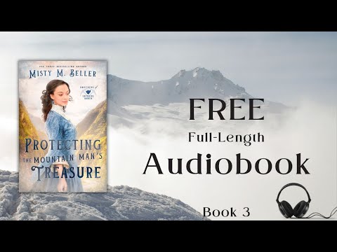 Protecting the Mountain Man's Treasure by Misty M. Beller—full audiobook, narrator Leonor Woodworth