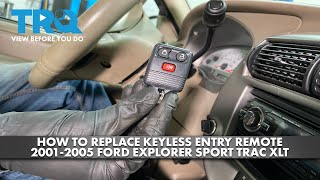 How to Replace Keyless Entry Remote 2001-2005 Ford Explorer Sport Trac XLT