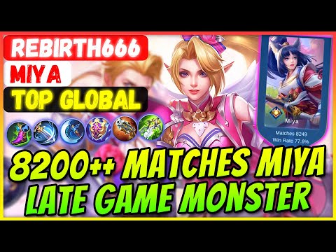 8200++ Matches Miya Late Game Monster [ Former Top 1 Global Miya ] rebirth666 - Mobile Legends Build