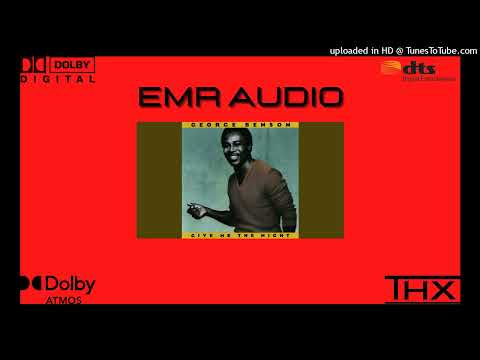 EMR Audio - George Benson - Give Me The Night (Audio HQ)