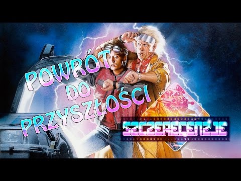 SZCZERECENZJE #3 - POWRÓT DO PRZYSZŁOŚCI