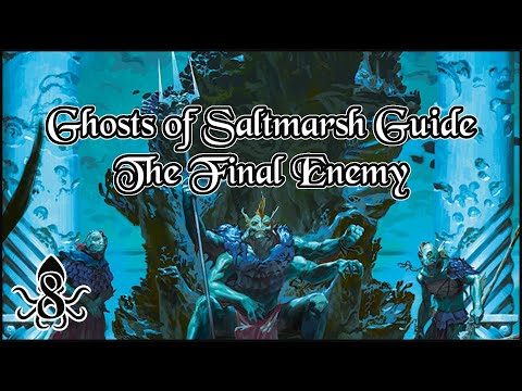 DM's Guide to Ghosts of Saltmarsh - Part 8: The Final Enemy