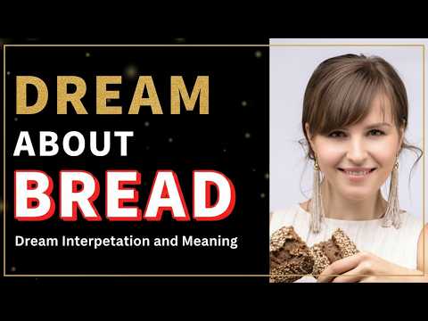 Dream about Bread: Dream Interpretation and Meaning - Uncovering the Secrets of Bread Dreams