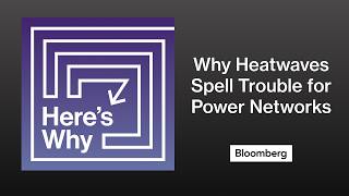 Here's Why Heatwaves Spell Trouble for Power Networks | Here's Why